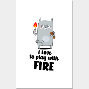 I love to play with fire Posters and Art